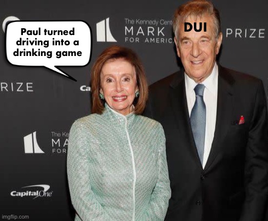 Would you drink heavily if you were married to this shrew? | DUI; Paul turned 
driving into a 
drinking game | image tagged in pelosi,drunk,dui | made w/ Imgflip meme maker