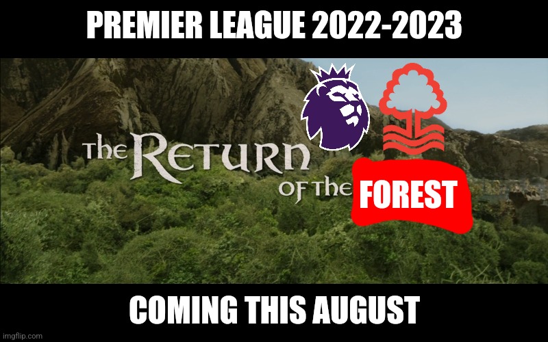 Huddersfield 0-1 Forest | PREMIER LEAGUE 2022-2023; FOREST; COMING THIS AUGUST | image tagged in return of the king,nottingham forest,premier league,football,sports | made w/ Imgflip meme maker
