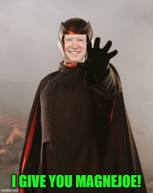 Magneto | I GIVE YOU MAGNEJOE! | image tagged in magneto | made w/ Imgflip meme maker