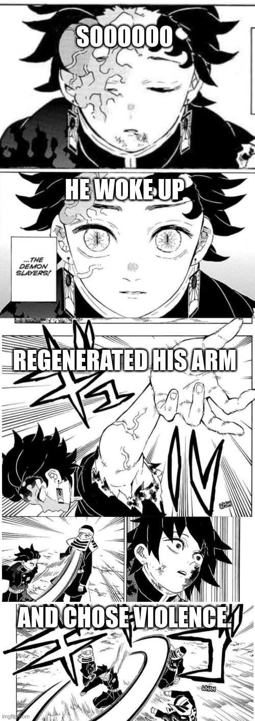 !!MANGA!!FUCKING!!SPOILERS!! | SOOOOOO; HE WOKE UP; REGENERATED HIS ARM; AND CHOSE VIOLENCE. | made w/ Imgflip meme maker