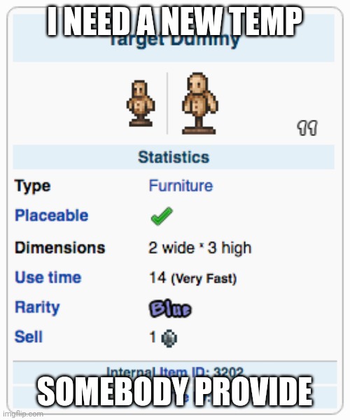 Terraria Training Dummy | I NEED A NEW TEMP; SOMEBODY PROVIDE | image tagged in terraria training dummy | made w/ Imgflip meme maker