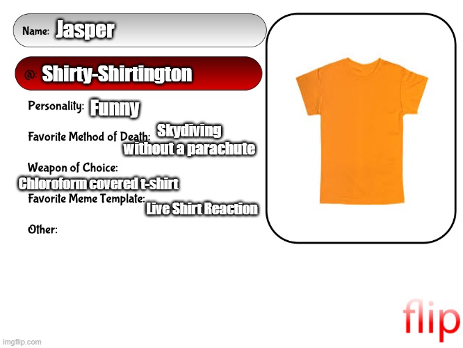 Unofficial MSMG USER CARD |  Jasper; Shirty-Shirtington; Funny; Skydiving without a parachute; Chloroform covered t-shirt; Live Shirt Reaction | made w/ Imgflip meme maker