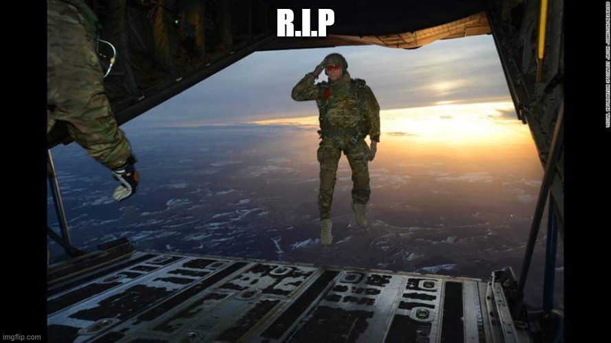 Military Skydive Solute | R.I.P | image tagged in military skydive solute | made w/ Imgflip meme maker