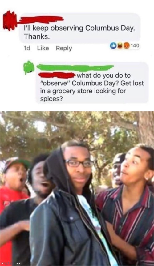 Oooo | image tagged in black boy roast,oooohhhh,roasted,columbus day,spice,comments | made w/ Imgflip meme maker