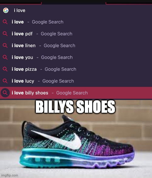 billys shoes are so good every one is talking about them | BILLYS SHOES | image tagged in funny | made w/ Imgflip meme maker