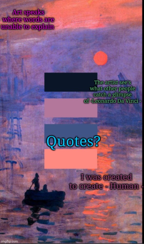 Give me quotes | Quotes? | image tagged in art | made w/ Imgflip meme maker