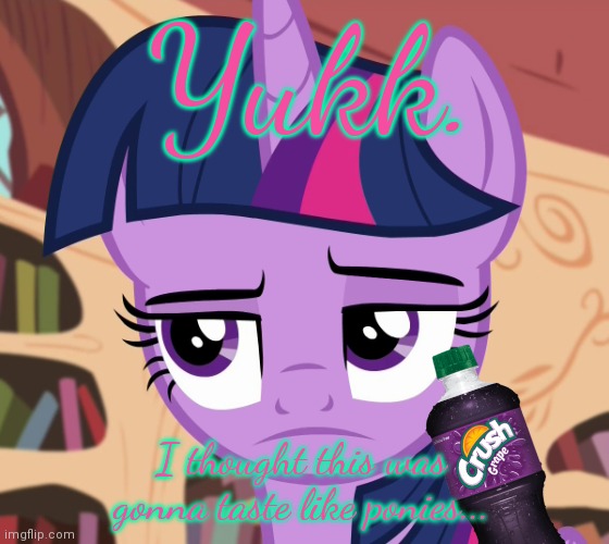 Unamused Twilight Sparkle (MLP) | I thought this was gonna taste like ponies... Yukk. | image tagged in unamused twilight sparkle mlp | made w/ Imgflip meme maker