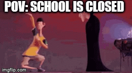 LETS GOOOO (happened today lol) | POV: SCHOOL IS CLOSED | image tagged in gifs,school | made w/ Imgflip video-to-gif maker