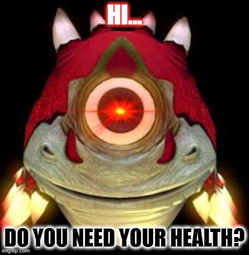 Crashfish(es) | HI... DO YOU NEED YOUR HEALTH? | image tagged in crashfish es | made w/ Imgflip meme maker