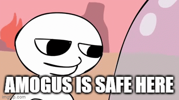 amogus | AMOGUS IS SAFE HERE; KILL ME | image tagged in gif | made w/ Imgflip video-to-gif maker