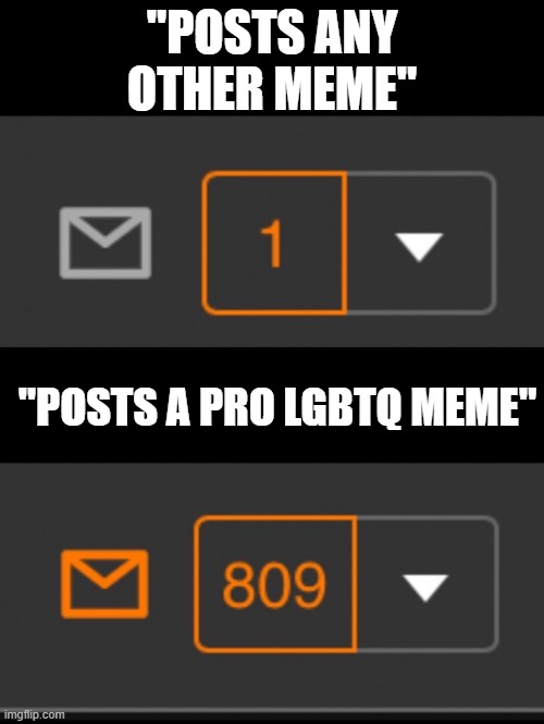 like why | "POSTS ANY OTHER MEME"; "POSTS A PRO LGBTQ MEME" | image tagged in 1 notification vs 809 notifications with message | made w/ Imgflip meme maker