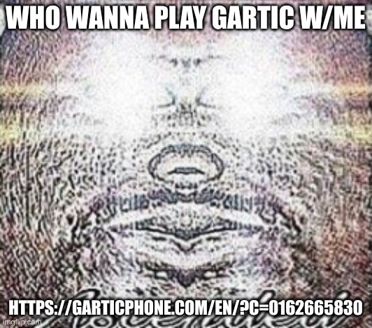 ascended single panel | WHO WANNA PLAY GARTIC W/ME; HTTPS://GARTICPHONE.COM/EN/?C=0162665830 | image tagged in ascended single panel | made w/ Imgflip meme maker