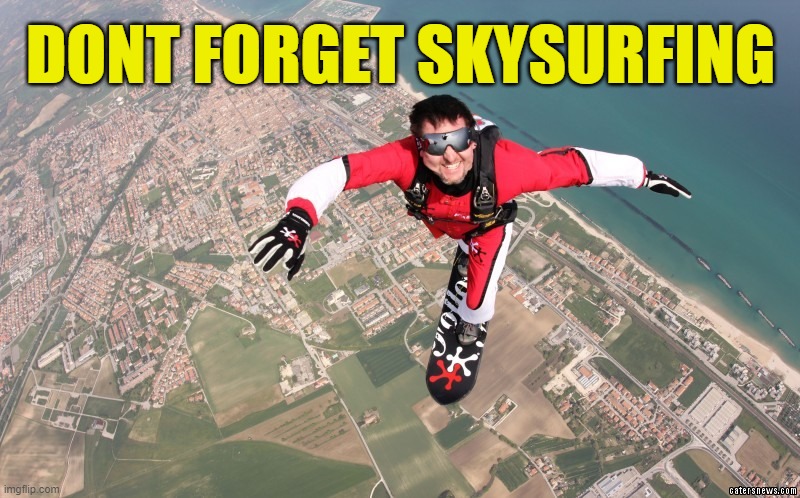 DONT FORGET SKYSURFING | made w/ Imgflip meme maker