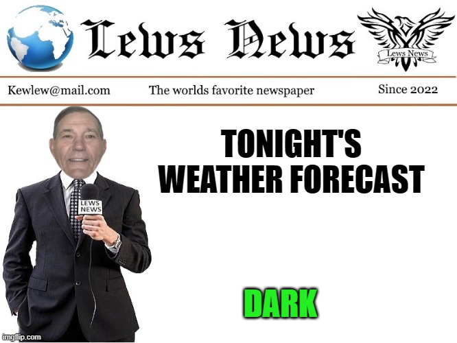 TONIGHT'S WEATHER FORECAST; DARK | made w/ Imgflip meme maker