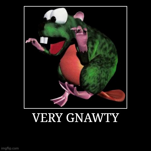 Very Gnawty | VERY GNAWTY | | image tagged in demotivationals,donkey kong,very gnawty | made w/ Imgflip demotivational maker