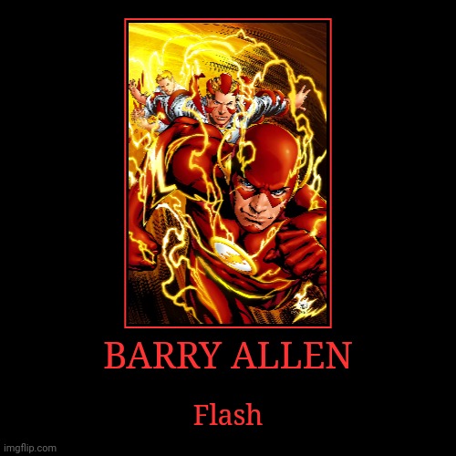 Barry Allen | BARRY ALLEN | Flash | image tagged in demotivationals,dc,flash | made w/ Imgflip demotivational maker