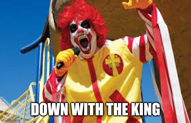 DOWN WITH THE KING | made w/ Imgflip meme maker