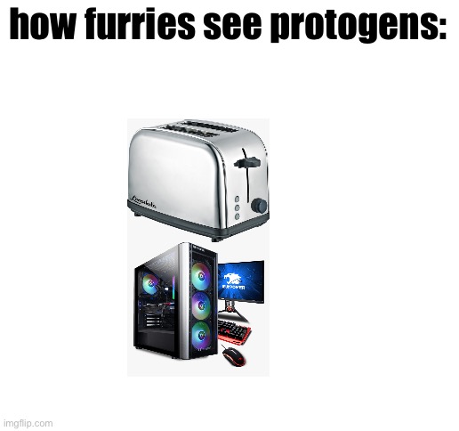 Blank White Template | how furries see protogens: | image tagged in blank white template | made w/ Imgflip meme maker