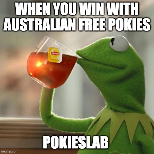 Free Australian pokies https://pokieslab.com/ and frog | WHEN YOU WIN WITH AUSTRALIAN FREE POKIES; POKIESLAB | image tagged in memes,but that's none of my business,free pokies,pokies,australian pokies | made w/ Imgflip meme maker