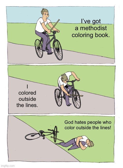 Bike Fall | I’ve got a methodist coloring book. I colored outside the lines. God hates people who color outside the lines! | image tagged in memes,bike fall,dead milkmen,methodist coloring book,song lyrics,making god angry | made w/ Imgflip meme maker