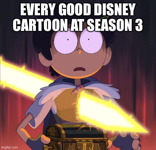 Disney at its worst | EVERY GOOD DISNEY CARTOON AT SEASON 3 | image tagged in disney channel,cartoons | made w/ Imgflip meme maker