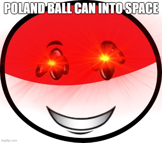 POLAND BALL CAN INTO SPACE | POLAND BALL CAN INTO SPACE | image tagged in polandball,roblox | made w/ Imgflip meme maker