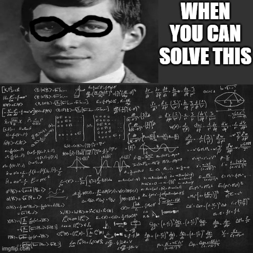 Hard Math | WHEN YOU CAN SOLVE THIS | image tagged in hard math | made w/ Imgflip meme maker