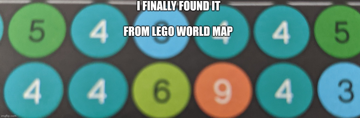 The legendary 69 | I FINALLY FOUND IT; FROM LEGO WORLD MAP | image tagged in funny memes,nsfw | made w/ Imgflip meme maker