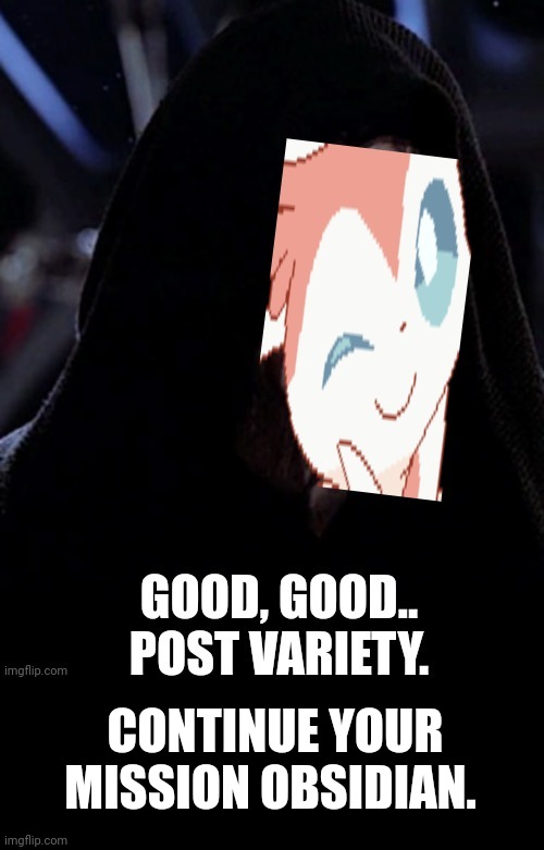 CONTINUE YOUR MISSION OBSIDIAN. | made w/ Imgflip meme maker