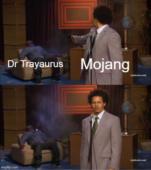 DanTDM's pain | Mojang; Dr Trayaurus | image tagged in memes,who killed hannibal,dantdm,funny | made w/ Imgflip meme maker