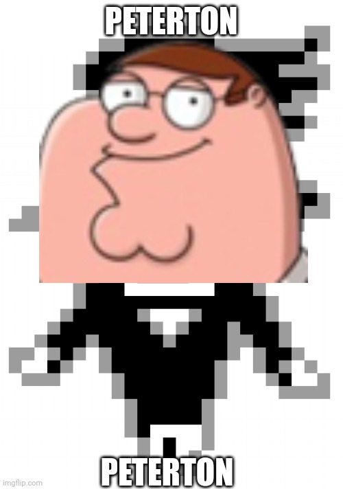 PETERTON; PETERTON | made w/ Imgflip meme maker