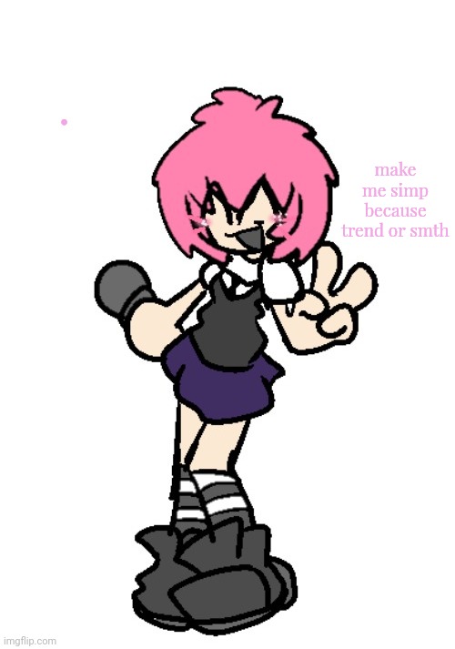yes ik i did this yesterday but, i have 0 content. | make me simp because trend or smth; . | image tagged in ty goompa sharty | made w/ Imgflip meme maker
