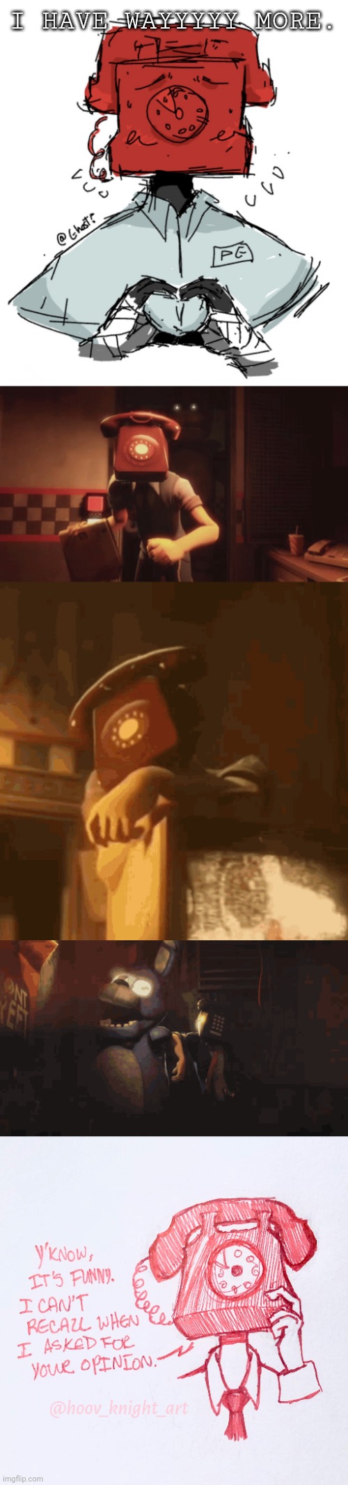 I HAVE WAYYYYY MORE. | image tagged in hes so hot yexnhjew | made w/ Imgflip meme maker