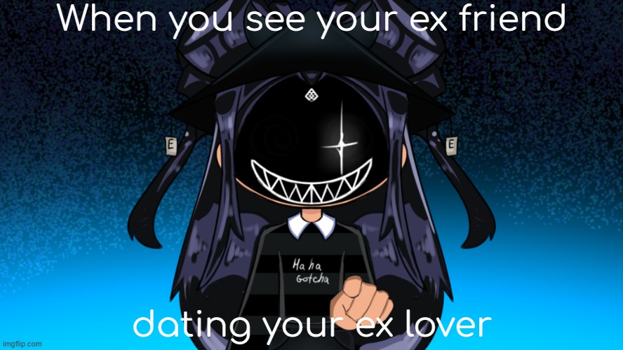 Detected | When you see your ex friend; dating your ex lover | image tagged in foundyou | made w/ Imgflip meme maker