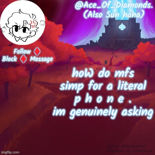 diamond's épico temp by diamond | hoW do mfs simp for a literal p h o n e . im genuinely asking | image tagged in diamond's pico temp by diamond | made w/ Imgflip meme maker