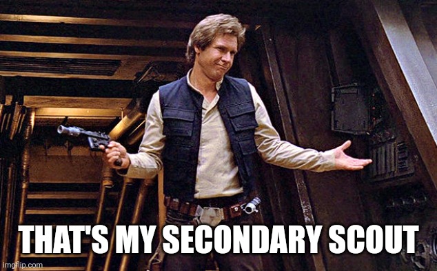 Han Solo Who Me | THAT'S MY SECONDARY SCOUT | image tagged in han solo who me | made w/ Imgflip meme maker