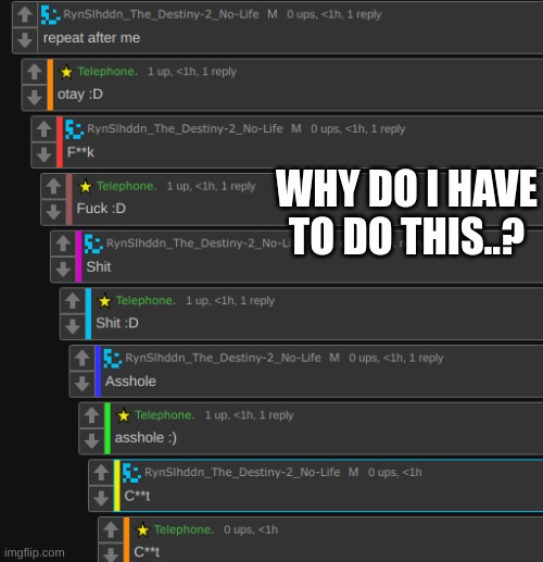 WHY DO I HAVE TO DO THIS..? | made w/ Imgflip meme maker
