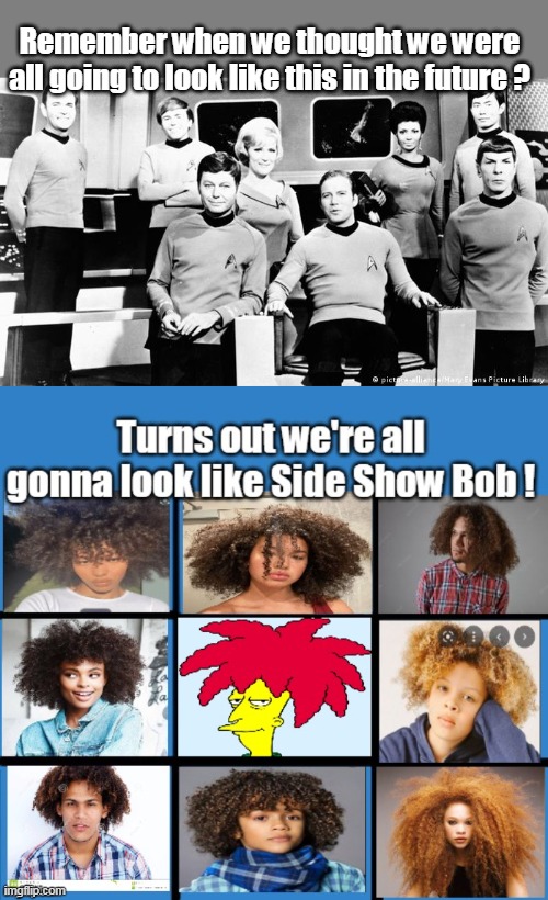 Every commercial, every new show, has "The Do" | Remember when we thought we were all going to look like this in the future ? | image tagged in memes | made w/ Imgflip meme maker