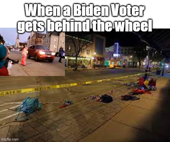 When a Biden Voter gets behind the wheel | made w/ Imgflip meme maker