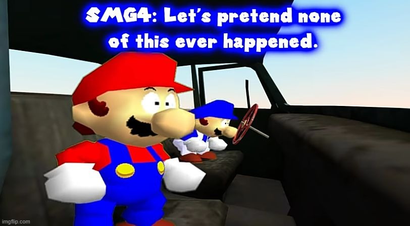 Smg4 let's pretend none of this ever happened | image tagged in smg4 let's pretend none of this ever happened | made w/ Imgflip meme maker