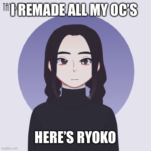 Do you like her? | I REMADE ALL MY OC’S; HERE’S RYOKO | made w/ Imgflip meme maker