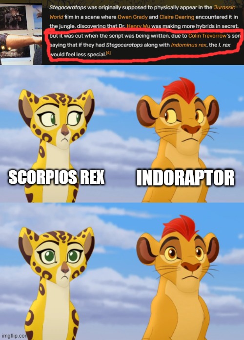 So much for the I-Rex feeling special | SCORPIOS REX; INDORAPTOR | image tagged in kion and fuli side-eye | made w/ Imgflip meme maker