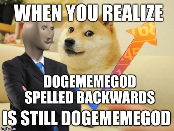 All hail Doge, the god of memes. This is the way! | image tagged in doge,stonks,dogecoin | made w/ Imgflip meme maker