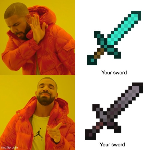 Drake Hotline Bling Meme | Your sword; Your sword | image tagged in memes,drake hotline bling | made w/ Imgflip meme maker