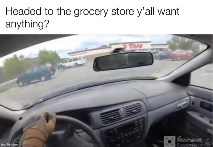 whatcha need from the store? | made w/ Imgflip meme maker