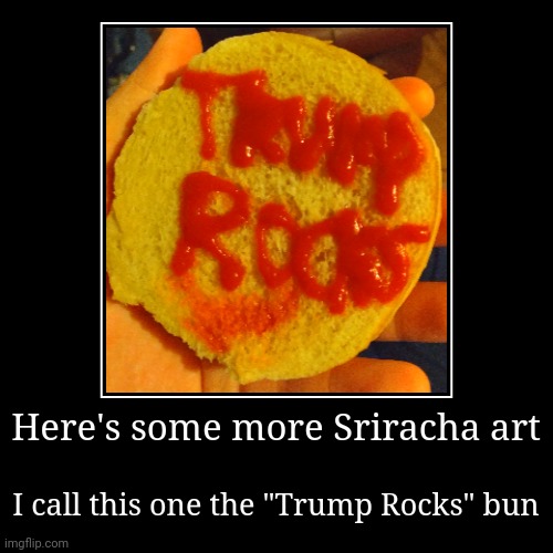 Mistakes were made ... and this one is not one of them (except for the stain on the bottom part of my "Trump Rocks" bun) | image tagged in funny,demotivationals,memes,politics,donald trump | made w/ Imgflip demotivational maker