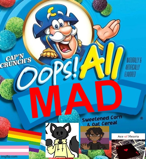 OOPS! ALL MAD. | MAD | image tagged in oops all berries,memes | made w/ Imgflip meme maker