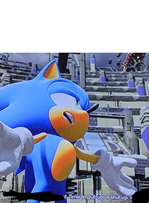 Made me self a meme template (again) | image tagged in sonic says shut up | made w/ Imgflip meme maker