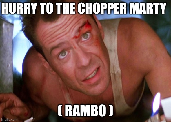 Multi Pass Offense | HURRY TO THE CHOPPER MARTY; ( RAMBO ) | image tagged in rambo,predator,back to the future,arnold schwarzenegger,sylvester stallone,die hard | made w/ Imgflip meme maker