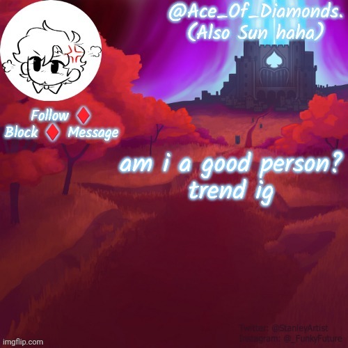 diamond's épico temp by diamond | am i a good person?
trend ig | image tagged in diamond's pico temp by diamond | made w/ Imgflip meme maker